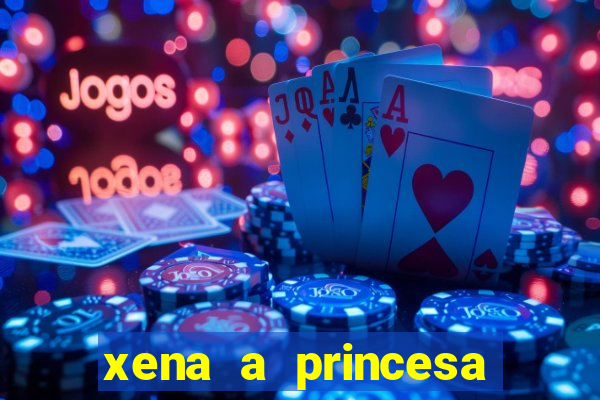 xena a princesa guerreira online